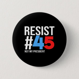 Widerstehen nicht meinem Präsidenten 86 45 Anti Tr Button
