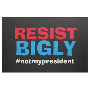 Widerstehen Sie Bigly Stoff