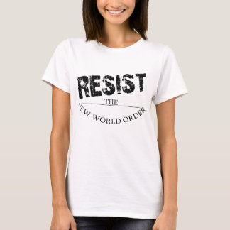 Widerstehen Sie der neuen Weltordnung T-Shirt