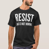 Widerstehen Sie diesem ist nicht normaler T-Shirt (Vorderseite)