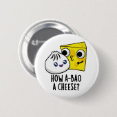 Wie A-bao ein Käse Funny Food Pun Button (Vorne & Hinten)