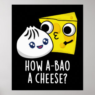 Wie A-bao ein Käse Funny Food Pun Dark BG Poster