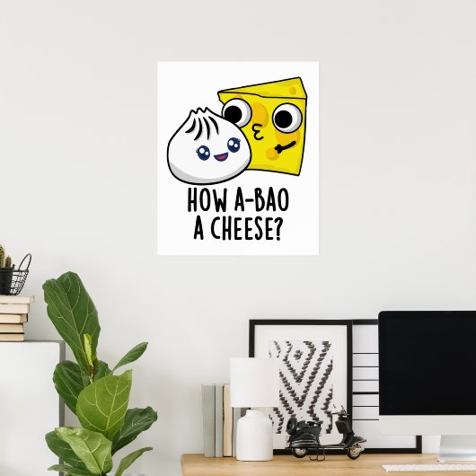 Wie A-bao ein Käse Funny Food Pun Poster (Heimbüro)