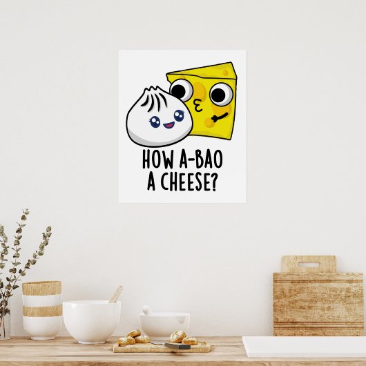 Wie A-bao ein Käse Funny Food Pun Poster (Küche)