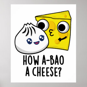 Wie A-bao ein Käse Funny Food Pun Poster