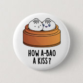 Wie A-bao ein Kuss Funny Dimsum Pun Button (Vorderseite)