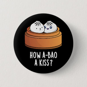 Wie A-bao ein Kuss Funny Dimsum Pun Dark BG Button