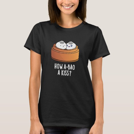 Wie A-bao ein Kuss Funny Dimsum Pun Dark BG T-Shirt (Vorderseite)