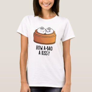 Wie A-bao ein Kuss Funny Dimsum Pun T-Shirt