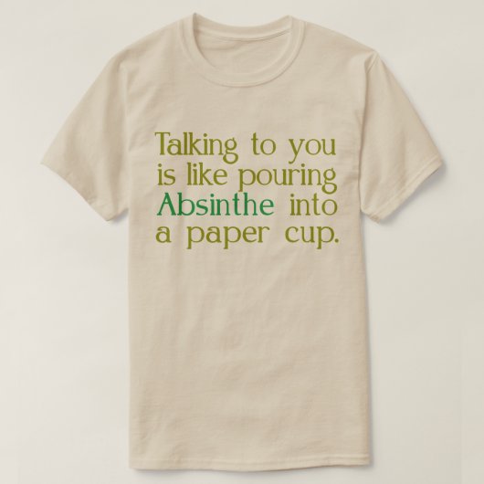 Wie Absinthe in ein Papier CUp T-Shirt (Design vorne)