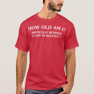 Wie alt bin ich lustig T Shirts Redewendungen lust