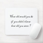 Wie alt würden Sie sein, wenn Sie nicht wussten? - Mousepad (Mit Mouse)
