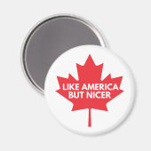 Wie Amerika, aber Nicer Kühlschrankmagnet (Vorderseite/Rückseite)