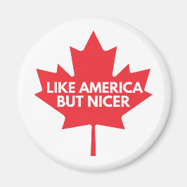 Wie Amerika, aber Nicer Kühlschrankmagnet