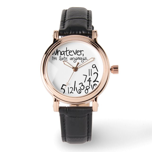 Wie auch immer, ich komme sowieso zu spät armbanduhr (Vorderseite)