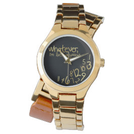 Wie auch immer, ich komme sowieso zu spät armbanduhr