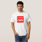 WIE AUF POLIZISTEN GESEHEN T-Shirt (Vorne ganz)
