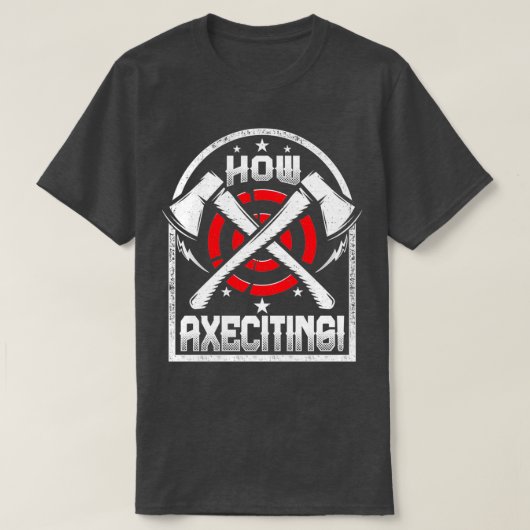 Wie Axeciting Funny Ax Throwing Quote die Äxte übe T-Shirt (Design vorne)