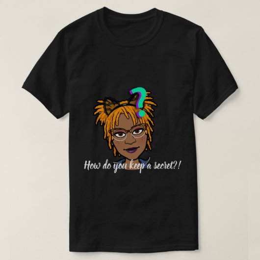 Wie Behalte du ein Geheimnis? T-Shirt (Design vorne)
