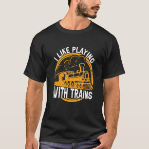 Wie beim Spielen mit Zügen Spaß im Eisenbahn-Motor T-Shirt
