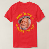 Wie Bout 5 Cross Yo Lip Fred Sanford Zitat T-Shirt (Design vorne)