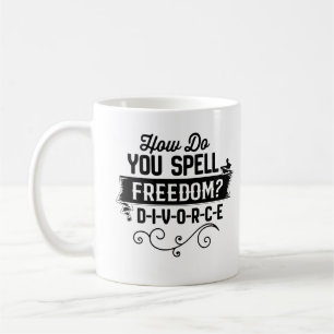 Wie buchstabiert man Freiheit? S-C-H-E-I-D-U-N-G L Kaffeetasse