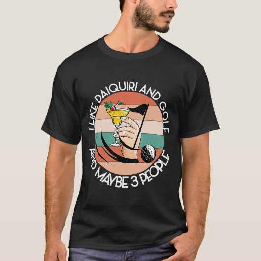 WIE DAIQUIRI UND GOLF UND VIELLEICHT 3 MENSCHEN Gr T-Shirt (Vorderseite)