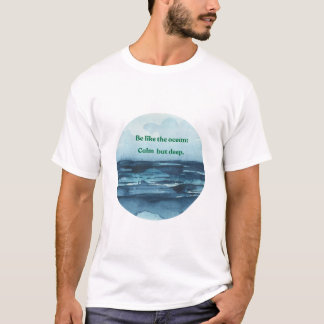 wie das Meer ruhig und tief sein T-Shirt