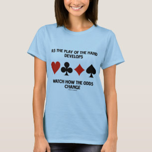 Wie das Spiel der Hand Uhr wie Chancen entwickelt T-Shirt