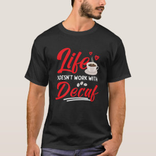 Wie Decaf funktioniert, Decaf Coffee Design für No T-Shirt