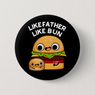 Wie der Vater, so der Brötchen Lustiger Essen-Wort Button