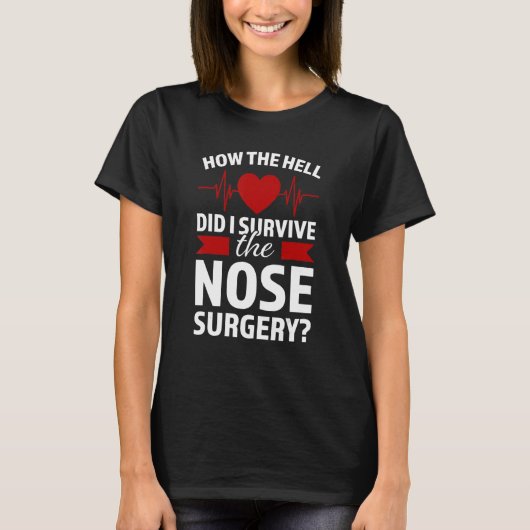 Wie die Hölle habe ich die Nase Operation Nase T-Shirt (Vorderseite)