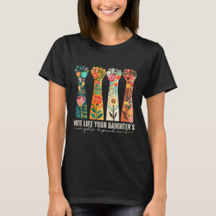 Wie die Rechte deiner Tochter von ihr abhängen, is T-Shirt