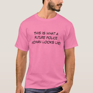 Wie dieses ist, eine welche zukünftige Polizeifra T-Shirt