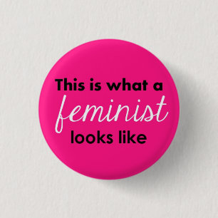 Wie "dieses ist, was ein Feminist aussieht " Button
