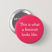 Wie dieses ist, was ein Feminist aussieht Button (Vorne & Hinten)