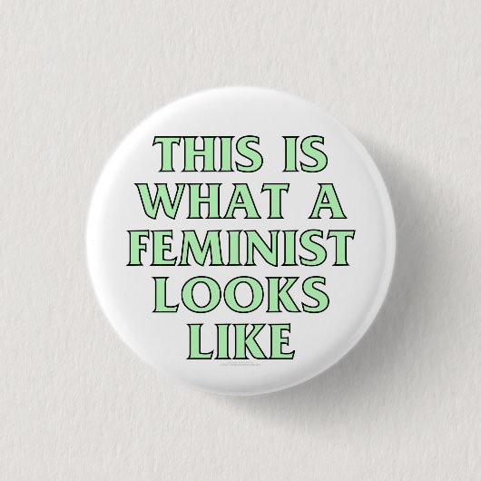 Wie dieses ist, was ein Feminist aussieht Button (Vorderseite)