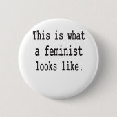 Wie dieses ist, was ein Feminist aussieht Button (Vorderseite)