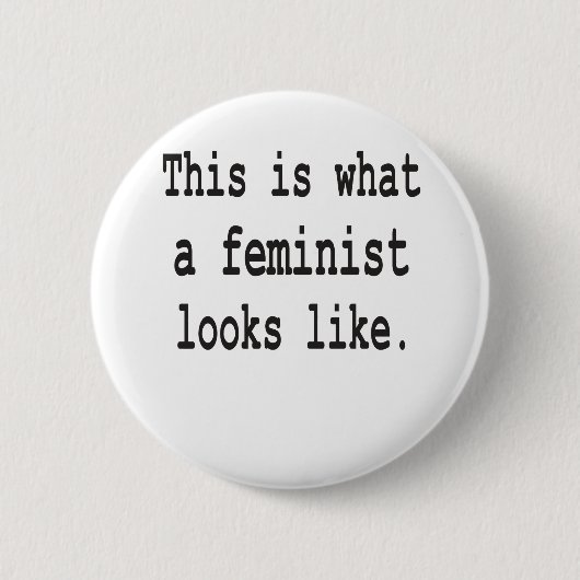Wie dieses ist, was ein Feminist aussieht Button (Vorderseite)
