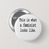 Wie dieses ist, was ein Feminist aussieht Button (Vorne & Hinten)