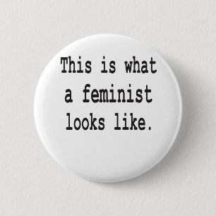 Wie dieses ist, was ein Feminist aussieht Button