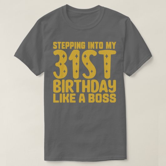 Wie ein Boss 2 in meinen 31. Geburtstag treten T-Shirt (Design vorne)