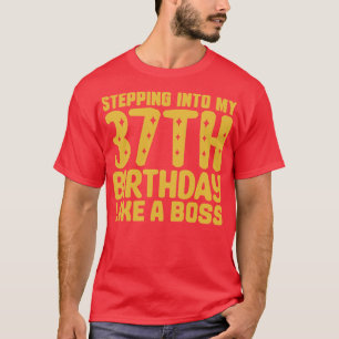 Wie ein Boss 2 in meinen 37. Geburtstag eintreten T-Shirt