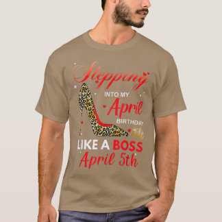 Wie ein Boss-April in meinen Geburtstag eintreten T-Shirt