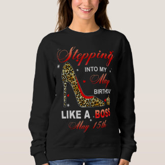 Wie ein Boss in meinen 15. Mai eintreten Sweatshirt