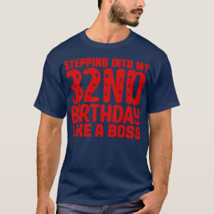Wie ein Boss in meinen 32. Geburtstag eintreten T-Shirt