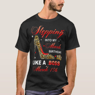 Wie ein Boss in meinen März zum 15. Geburtstag geh T-Shirt