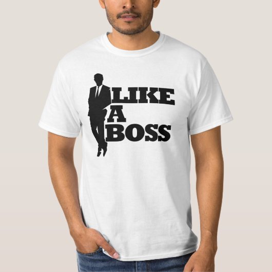 Wie ein Boss T-Shirt (Vorderseite)