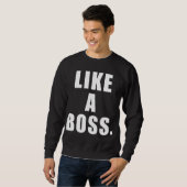 Wie ein Chef Sweatshirt (Vorne ganz)