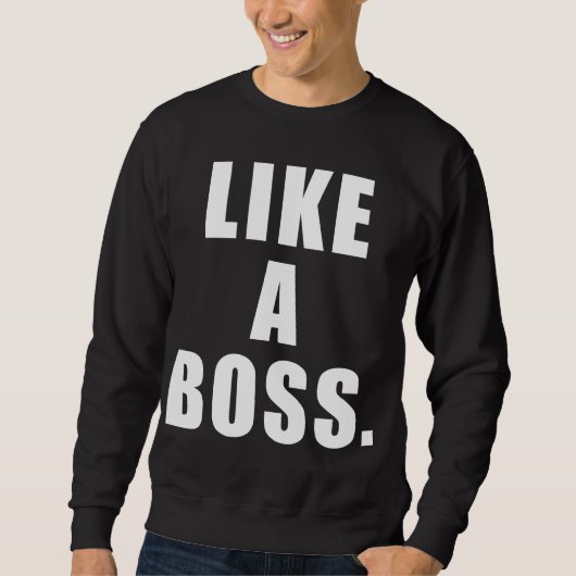 Wie ein Chef Sweatshirt (Vorderseite)